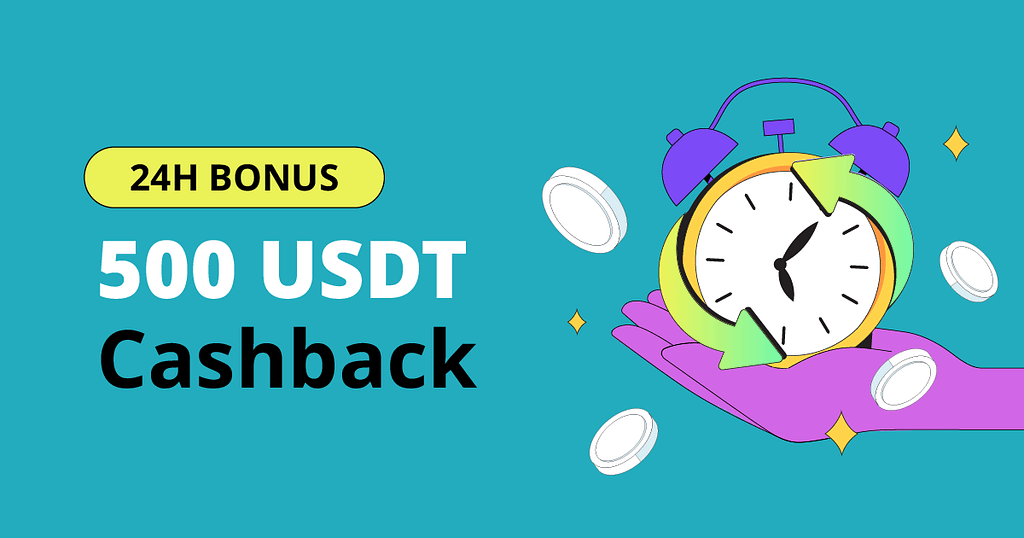 24H Bonus 500 USDT Cashback