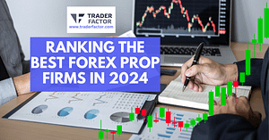 An insightful guide to the best Forex prop firms of 2024, revealing the crucial factors for accelerating your trading success.