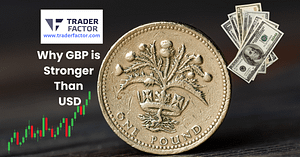 Why GBP is Stronger Than USD