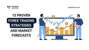 12 Proven Forex Trading Strategies and Market Forecasts