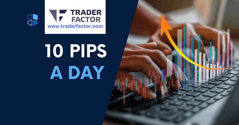10 Pips a Day in Forex- TraderFactor