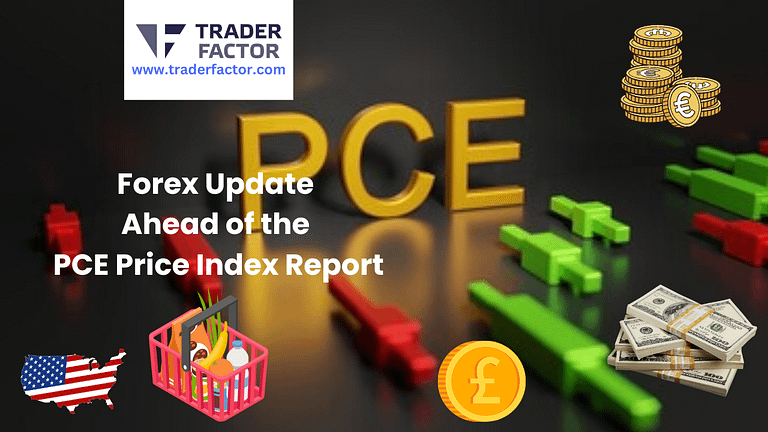 Forex Update Ahead of the Core PCE Price Index Report