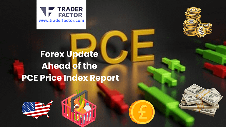 Forex Update Ahead of the Core PCE Price Index Report-TraderFactor