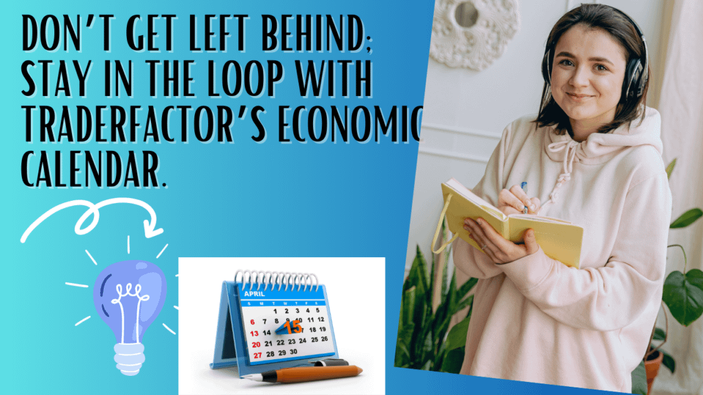 Don't get left Behind: Stay in the Loop with Trader Factor's Economic Calendar