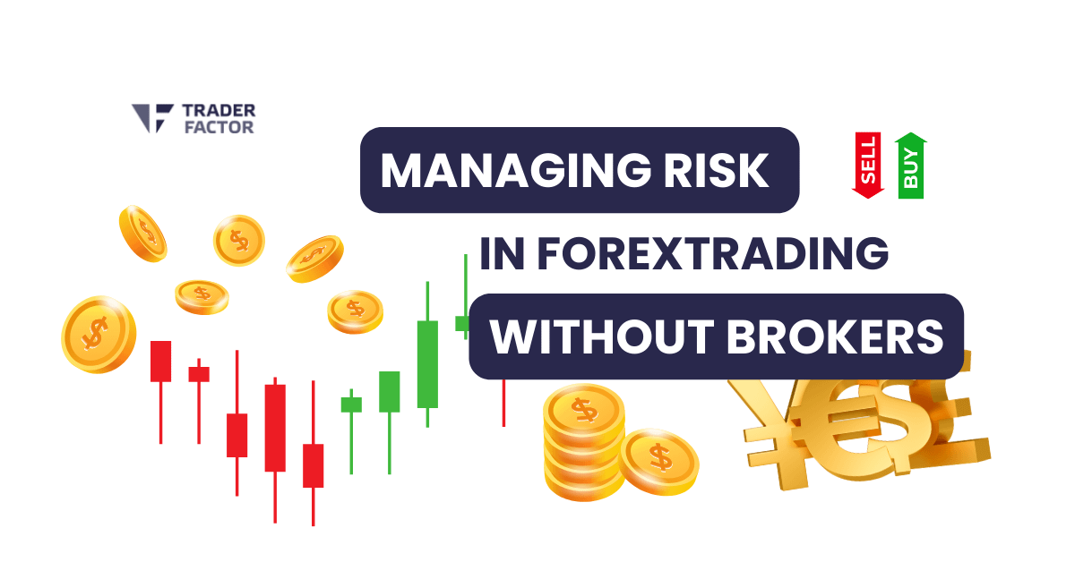 Managing Risk in Forex Trading Without Brokers